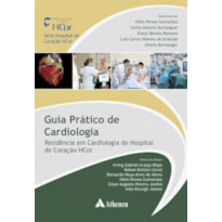 GUIA PRÁTICO DE CARDIOLOGIA: RESIDÊNCIA EM CARDIOLOGIA DO HOSPITAL DO CORAÇÃO-HCOR