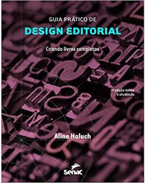 GUIA PRÁTICO DE DESIGN EDITORIAL: CRIANDO LIVROS COMPLETOS