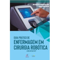 GUIA PRÁTICO DE ENFERMAGEM EM CIRURGIA ROBÓTICA: LIVRO INTERATIVO