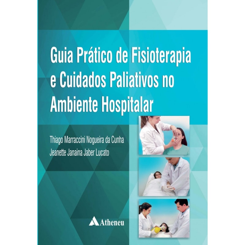 Guia prático de fisioterapia e cuidados paliativos no ambiente hospitalar