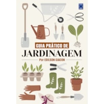 GUIA PRÁTICO DE JARDINAGEM - POR EDILSON GIACON