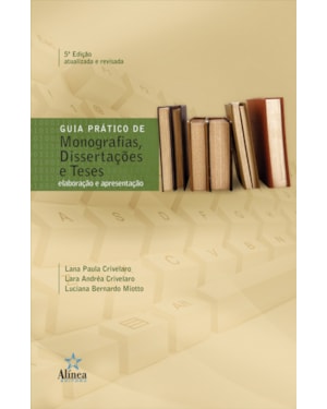 GUIA PRATICO DE MONOGRAFIAS, DISSERTACOES E TESES: ELABORACAO E APRESENTACA - 5