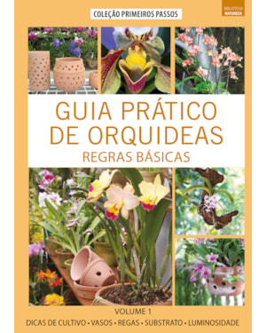 GUIA PRÁTICO DE ORQUÍDEAS 1 - REGRAS BÁSICAS