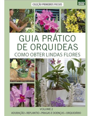 GUIA PRÁTICO DE ORQUÍDEAS 2 - COMO OBTER LINDAS FLORES