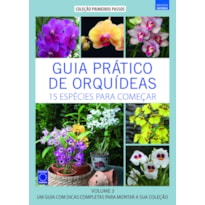 GUIA PRÁTICO DE ORQUÍDEAS 3 - 15 ESPÉCIES PARA COMEÇAR