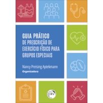 GUIA PRÁTICO DE PRESCRIÇÃO DE EXERCÍCIO FÍSICO PARA GRUPOS ESPECIAIS