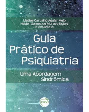 GUIA PRÁTICO DE PSIQUIATRIA:: UMA ABORDAGEM SINDRÔMICA