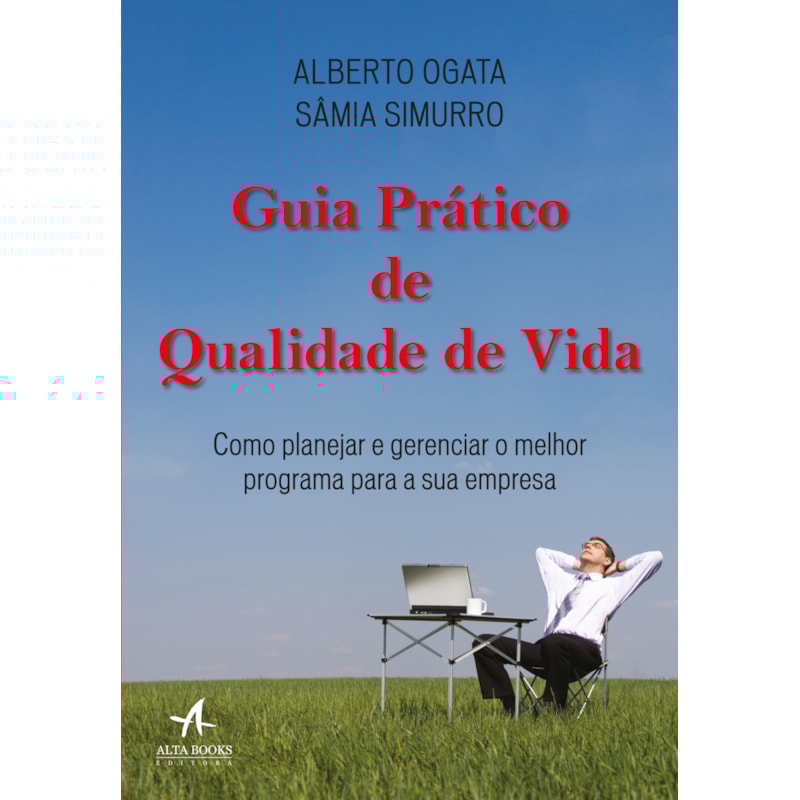 Guia prático de qualidade de vida: como planejar e gerenciar o melhor programa para a sua empresa
