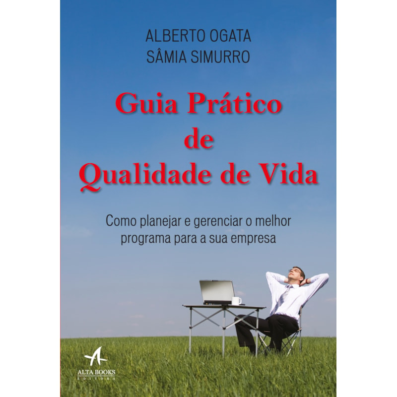 Guia prático de qualidade de vida: como planejar e gerenciar o melhor programa para a sua empresa