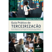 GUIA PRÁTICO DE TERCEIRIZAÇÃO: COMO ELABORAR UM PROJETO DE TERCEIRIZAÇÃO EFICAZ