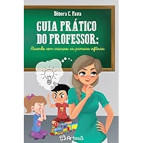 Guia prático do professor: atuando com crianças na primeira infância