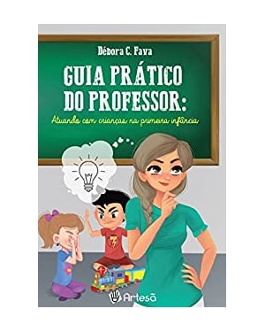 Guia prático do professor: atuando com crianças na primeira infância