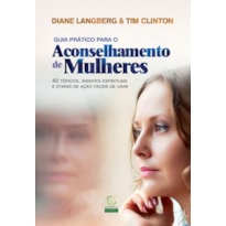 Guia prático para o aconselhamento de mulheres: 40 tópicos, insights espirituais e etapas de ação fáceis de usar