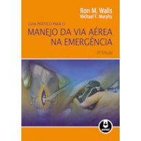 GUIA PRÁTICO PARA O MANEJO DA VIA AÉREA NA EMERGÊNCIA