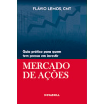 GUIA PRÁTICO PARA QUEM TEM PRESSA EM INVESTIR: MERCADO DE AÇÕES