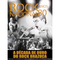 GUIA ROCK NACIONAL - ANOS 80: A DÉCADA DE OURO DO ROCK BRAZUCA