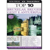 GUIA TOP 10 BRUXELAS BRUGES GENT E ANTUERPIA - O GUIA QUE INDICA OS PROGR - 2ª