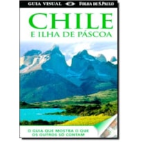 GUIA VISUAL CHILE E ILHA DE PASCOA - O GUIA QUE MOSTRA O QUE OS OUTROS SO C - 1