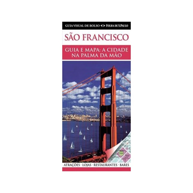 GUIA VISUAL DE BOLSO SAO FRANCISCO - GUIA E MAPA - A CIDADE NA PALMA DA MAO - 1ª