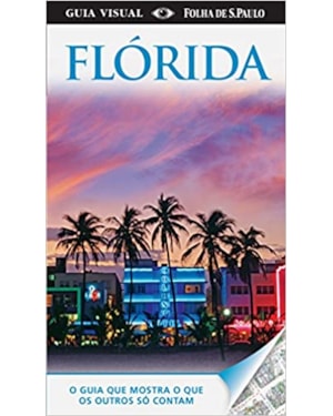 GUIA VISUAL FLORIDA - O GUIA QUE MOSTRA O QUE OS OUTROS SO CONTAM - 3ª