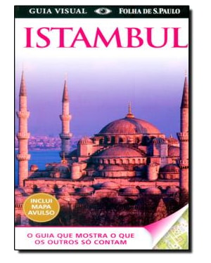 GUIA VISUAL ISTAMBUL (COM MAPA AVULSO) - O GUIA QUE MOSTRA O QUE OS OUTROS - 1ª