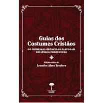 GUIAS DOS COSTUMES CRISTÃOS - OS PRIMEIROS OPÚSCULOS PASTORAIS EM LÍNGUA PORTUGUESA