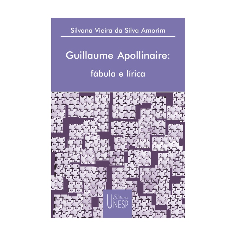 GUILLAUME APOLLINARE - FÁBULA E LÍRICA