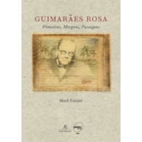 GUIMARÃES ROSA: FRONTEIRAS, MARGENS, PASSAGENS