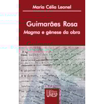 GUIMARÃES ROSA - MAGMA E GÊNESE DA OBRA