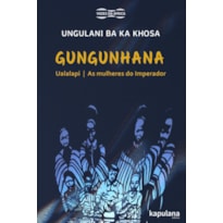 GUNGUNHANA - UALALAPI E AS MULHERES DO IMPERADOR