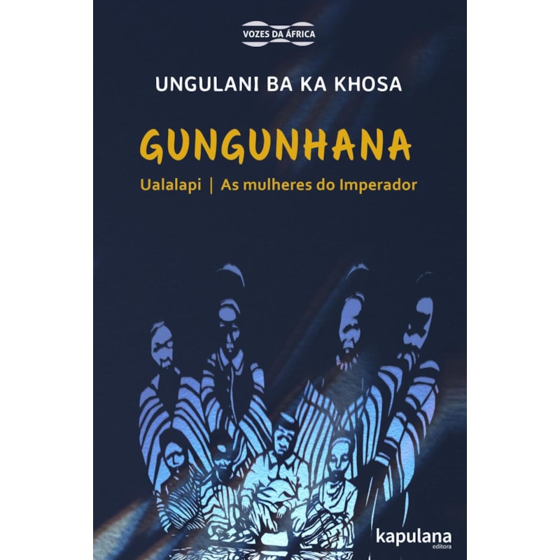 GUNGUNHANA - UALALAPI E AS MULHERES DO IMPERADOR