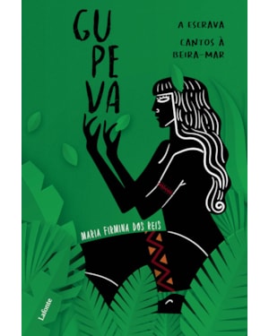 GUPEVA; A ESCRAVA; CANTOS À BEIRA-MAR.: COLETÂNEA MARIA FIRMINA DOS REIS