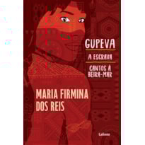 GUPEVA; A ESCRAVA; CANTOS À BEIRA-MAR.: COLETÂNEA MARIA FIRMINA DOS REIS