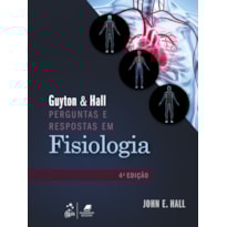 GUYTON & HALL PERGUNTAS E RESPOSTAS EM FISIOLOGIA GUYTON & HALL PERGUNTAS E RESPOSTAS EM FISIOLOGIA