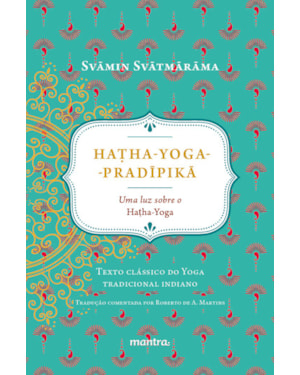HA?HA-YOGA-PRADIPIKA: UMA LUZ SOBRE O HATHA-YOGA