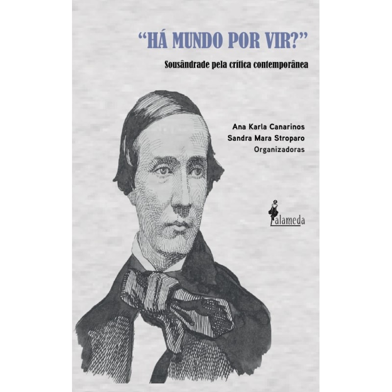 Há mundo por vir: Sousândrade pela crítica contemporânea