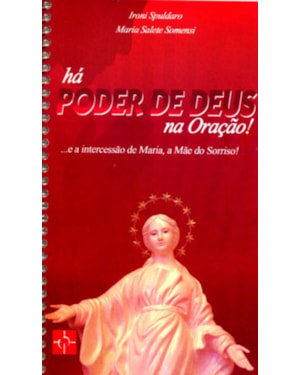 HA PODER DE DEUS NA ORACAO - E A INTERCESSAO DE MARIA A MAE DO SORRISO