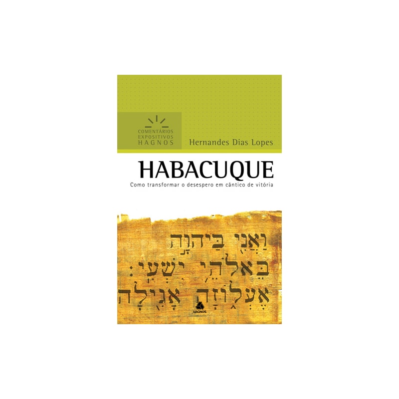 Habacuque - Comentários Expositivos Hagnos: Como transformar o desespero em cântico de vitória
