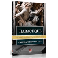 HABACUQUE - INTRODUÇÃO, TRADUÇÃO E COMENTÁRIO