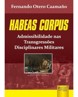HABEAS CORPUS - ADMISSIBILIDADE NAS TRANSGRESSÕES DISCIPLINARES MILITARES