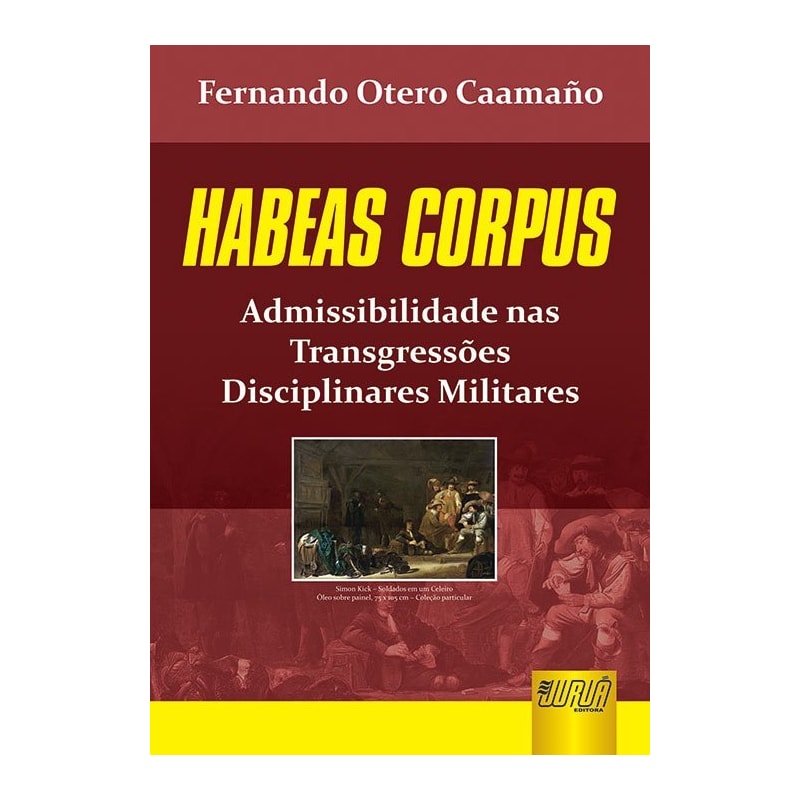 HABEAS CORPUS - ADMISSIBILIDADE NAS TRANSGRESSÕES DISCIPLINARES MILITARES