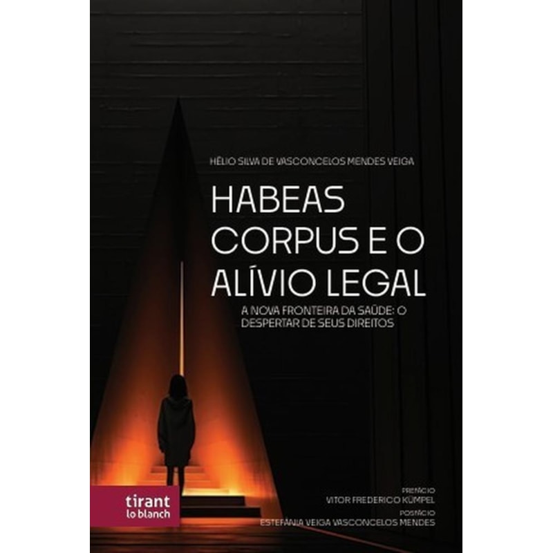 HABEAS CORPUS E O ALÍVIO LEGAL A NOVA FRONTEIRA DA SAÚDE: O DESPERTAR DE SEUS DIREITOS