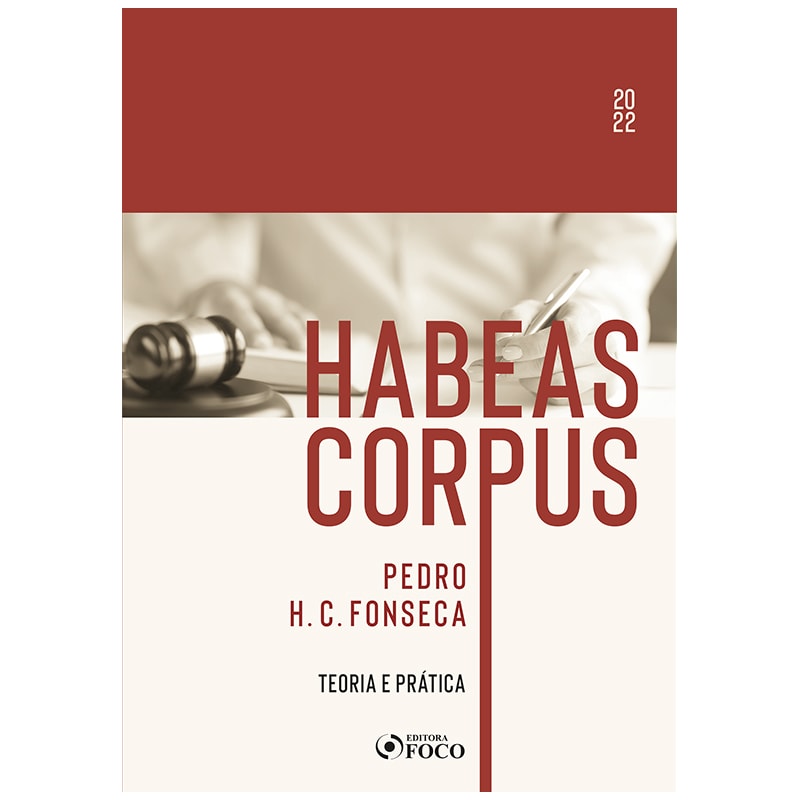 HABEAS CORPUS - TEORIA E PRÁTICA - 1ª ED - 2022