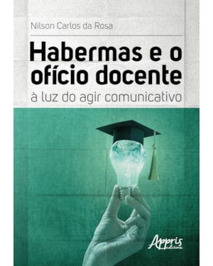 HABERMAS E O OFÍCIO DOCENTE: À LUZ DO AGIR COMUNICATIVO