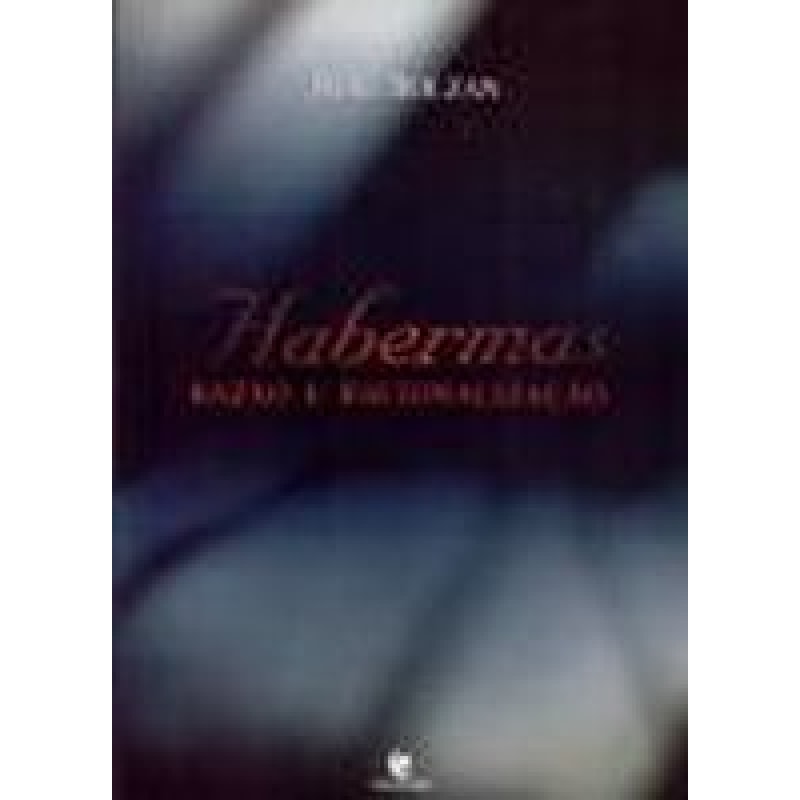 HABERMAS - RAZAO E RACIONALISMO