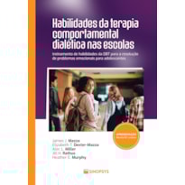 Habilidades da terapia comportamental dialética nas escolas:: treinamento de habilidades da DBT para a resolução de problemas emocionais para adolescentes