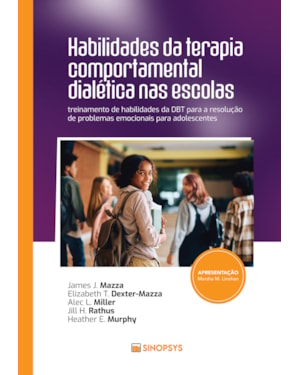 Habilidades da terapia comportamental dialética nas escolas:: treinamento de habilidades da DBT para a resolução de problemas emocionais para adolescentes