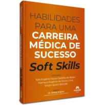 Habilidades para uma carreira médica de sucesso: Soft skills