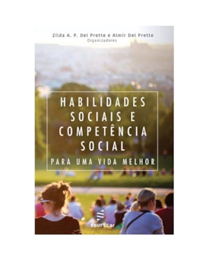 HABILIDADES SOCIAIS E COMPETÊNCIA SOCIAL PARA UMA VIDA MELHOR