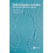 HABILIDADES SOCIAIS - INTERVENÇÕES EFETIVAS EM GRUPO